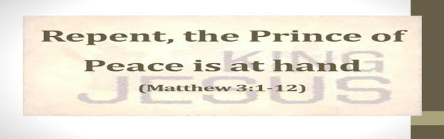 Repent, the Prince of Peace is at hand!
