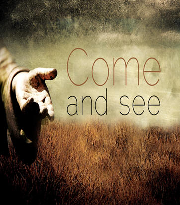 Come and see